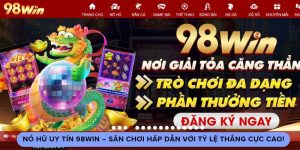 Nổ Hũ Uy Tín 98win Với Tỷ Lệ Thắng Cực Cao!