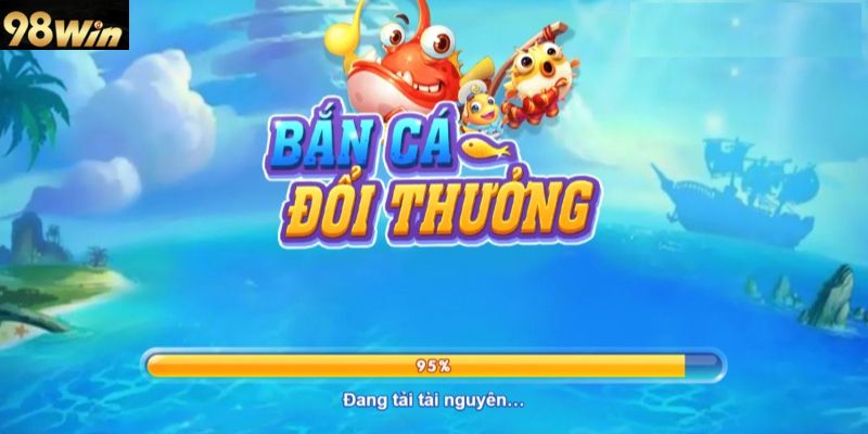 Giới thiệu Bắn Cá Đổi Thưởng 98win