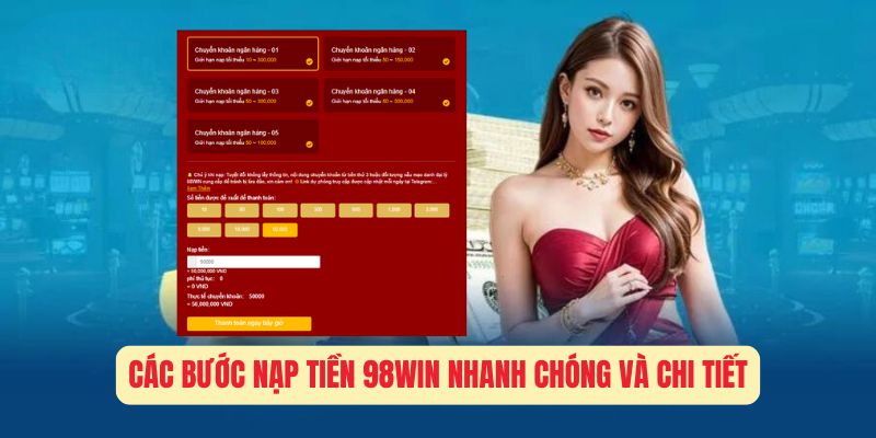 Các Bước Nạp Tiền 98Win Nhanh Chóng Và Chi Tiết 