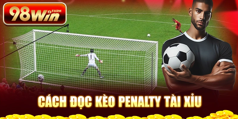 Cách đọc kèo penalty tài xỉu