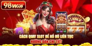 Cách quay slot để nổ hũ liên tục - Hướng dẫn chi tiết