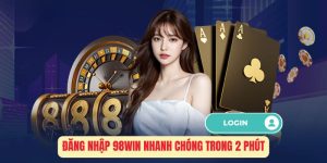 Đăng Nhập 98Win - Các Bước Thực Hiện Nhanh Trong 2 Phút