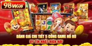 Đánh giá chi tiết 5 cổng game nổ hũ uy tín nhất hiện nay