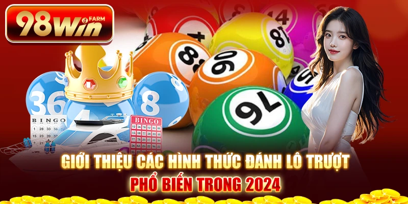 Giới thiệu các hình thức đánh lô trượt phổ biến trong 2024