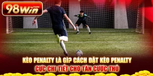 Kèo penalty là gì? Cách đặt kèo penalty chi tiết cho tân thủ