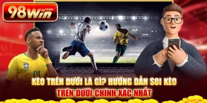 Kèo trên dưới là gì? Hướng dẫn soi kèo trên dưới chính xác nhất