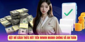 Cách Thức Rút Tiền 98Win Nhanh Chóng Và An Toàn