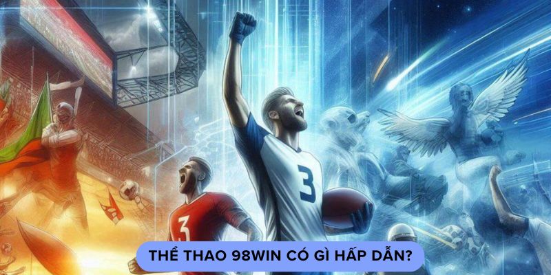 Thể thao 98win có gì hấp dẫn?