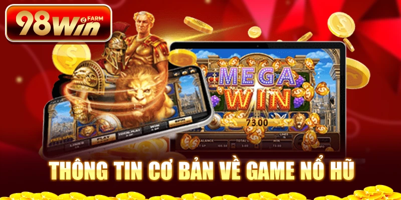 Thông tin cơ bản về game nổ hũ